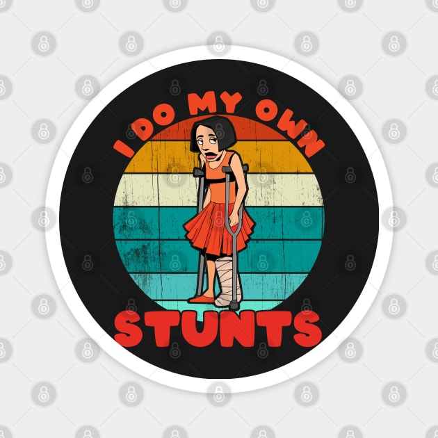 I Do My Own Stunts Funny Broken Leg Injury Get Well Gifts product Magnet by theodoros20